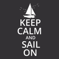 Keep Calm And Sail On, Funny Sailing, Crew, Captain T Shirt Vintage Hoodie | Artistshot