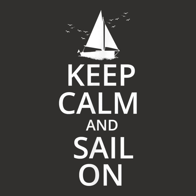 Keep Calm And Sail On, Funny Sailing, Crew, Captain T Shirt Champion Hoodie | Artistshot