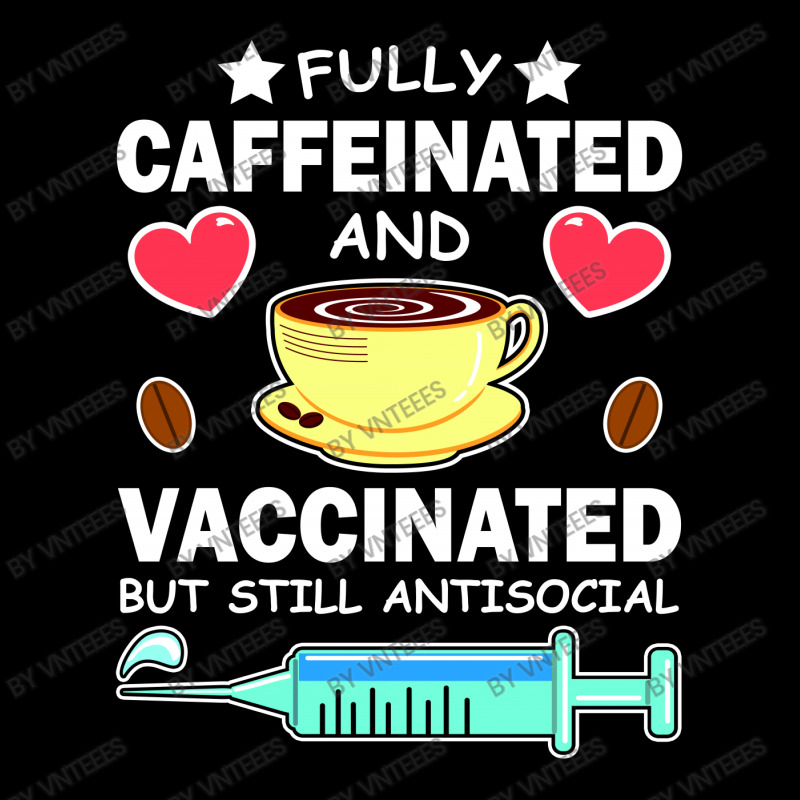 Fully Caffeinated And Vaccinated But Still Antisocial Long Sleeve Shirts | Artistshot