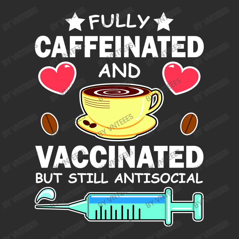 Fully Caffeinated And Vaccinated But Still Antisocial Exclusive T-shirt | Artistshot