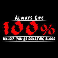 Always Give 100% Unless You're Donating Blood Youth Jogger | Artistshot