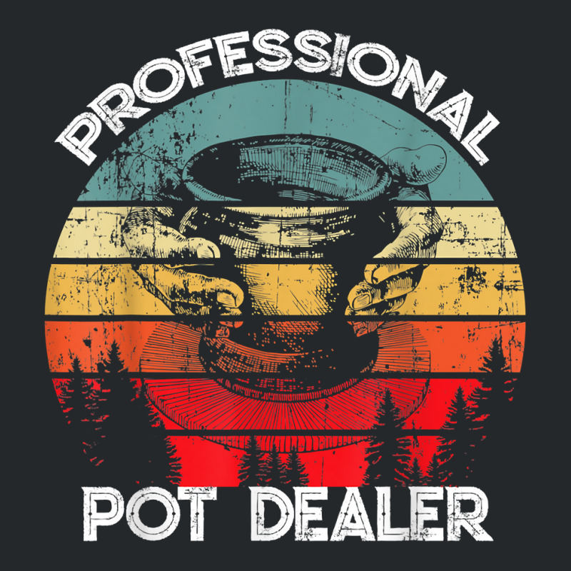 Professional Pot Dealer Pottery, Ceramics, Clay, Pot Maker Crewneck Sweatshirt | Artistshot