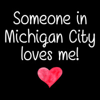 Someone In Michigan City In Indiana Loves Me City Home Gift T Shirt Adjustable Cap | Artistshot