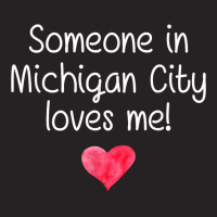 Someone In Michigan City In Indiana Loves Me City Home Gift T Shirt Vintage Cap | Artistshot