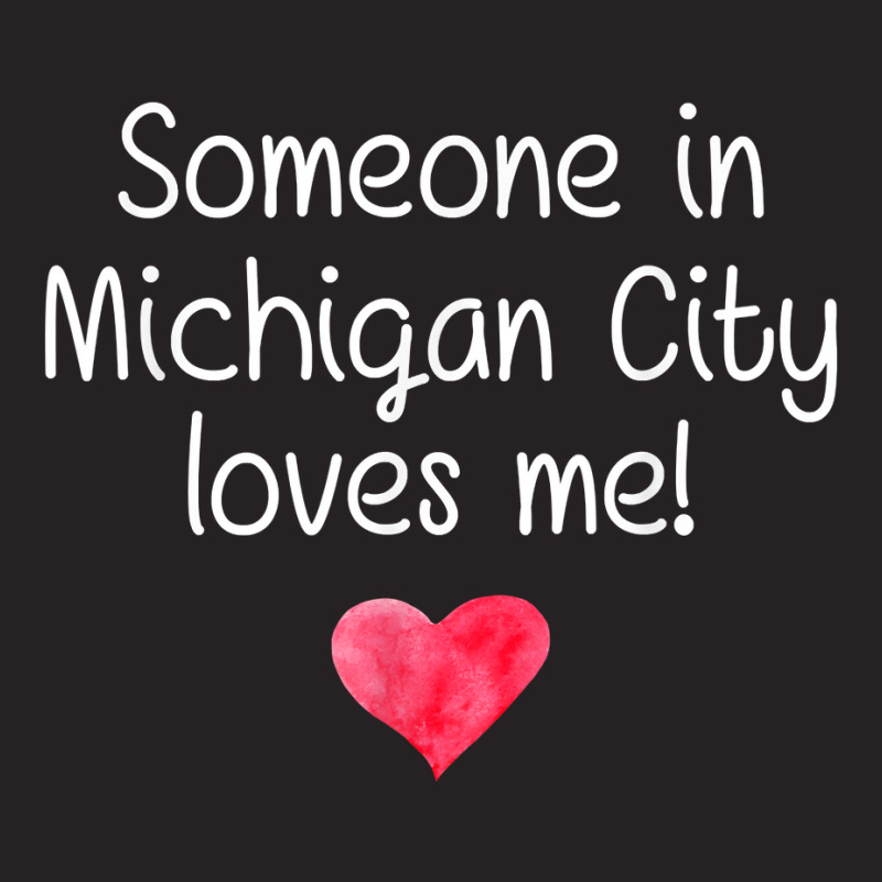 Someone In Michigan City In Indiana Loves Me City Home Gift T Shirt Vintage Cap | Artistshot