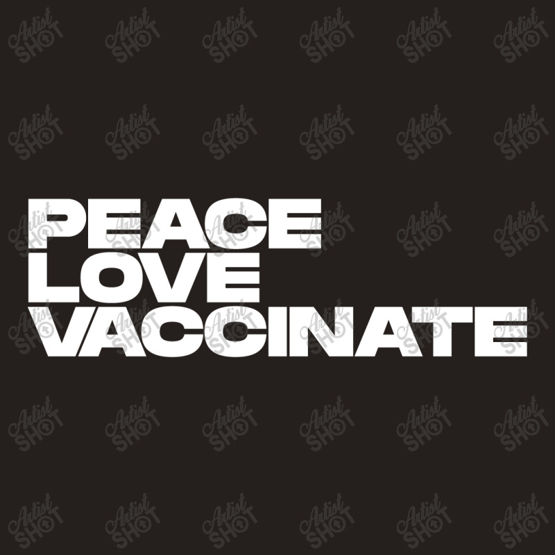 Peace Love Vaccinate Tank Top | Artistshot