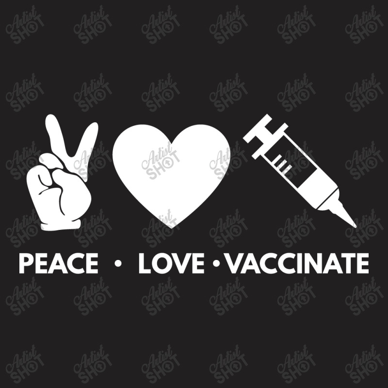 Peace Love Vaccinate T-shirt | Artistshot