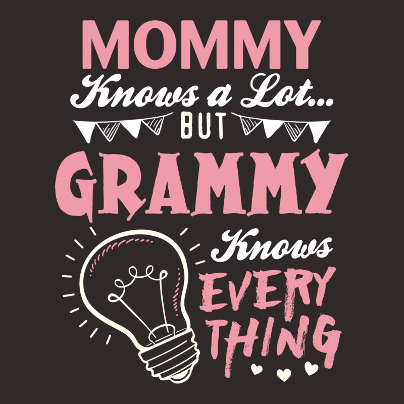 Mommy Knows A Lot But Grammy Knows Everything Racerback Tank by tshiart | Artistshot