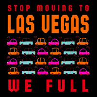 Stop Moving To Las Vegas We Full Nevada Traffic Nv Rush Hour T Shirt Toddler 3/4 Sleeve Tee | Artistshot