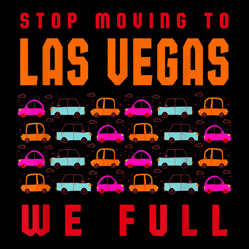 Stop Moving To Las Vegas We Full Nevada Traffic Nv Rush Hour T Shirt Toddler 3/4 Sleeve Tee | Artistshot