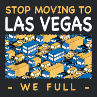 Stop Moving To Las Vegas We Full Traffic Nevada Rush Hour Nv T Shirt Crewneck Sweatshirt | Artistshot