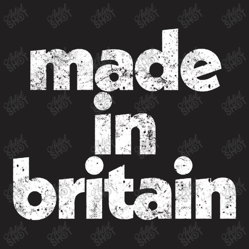 Made In Britain T-shirt | Artistshot