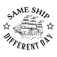 Same Ship Different Day Funny Boat Captain T Shirt Unisex Hoodie | Artistshot