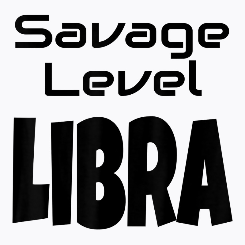 Savage Level Libra Zodiac Sign Astrology Astrological Star T Shirt T-shirt | Artistshot