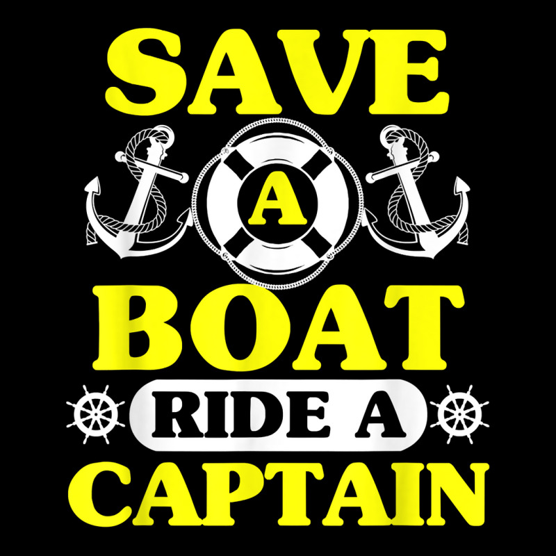 Save A Boat Ride A Captain Funny Boating T Shirt For Boaters Pocket T-shirt | Artistshot