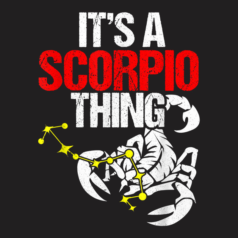 Scorpio Funny Its A Scorpio Thing T Shirt T-shirt | Artistshot