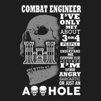 Combat Engineer Shirt I've Only Met About 3 Or 4 People Classic T-shirt | Artistshot