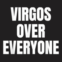 Virgo Over Everyone Zodiac Sign Astrology Gift T Shirt T-shirt | Artistshot