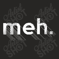 Meh., Bored Apathetic Nihilist Design Ladies Fitted T-shirt | Artistshot