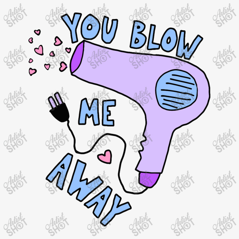 You Blow Me Away Hairdryer Ladies Fitted T-Shirt by solehpati | Artistshot