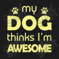 My Dog Think I'm Awesome Hoodie & Jogger Set | Artistshot