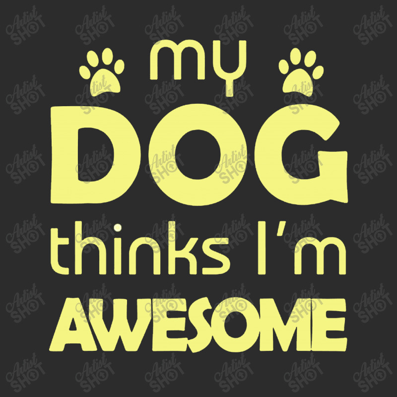 My Dog Think I'm Awesome Exclusive T-shirt | Artistshot