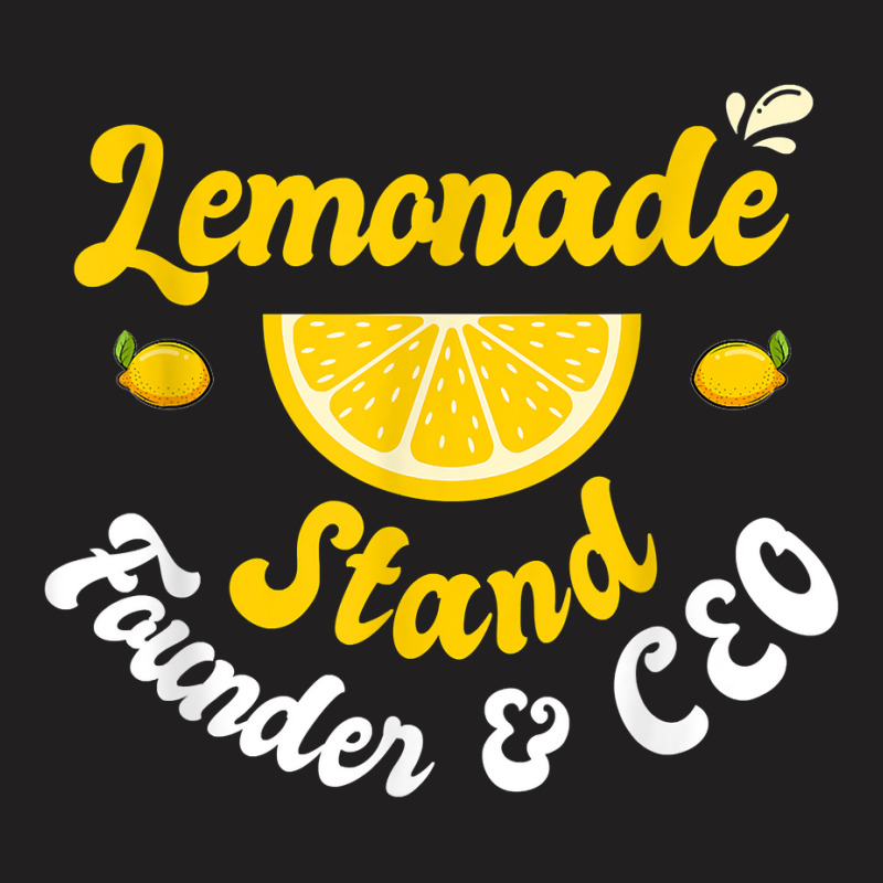 Lemonade Stand Founder & Ceo Funny Lemon Juice Business T Shirt T-shirt | Artistshot