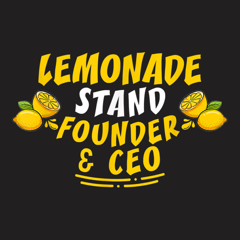 Lemonade Stand Founder & Ceo T Shirt T-shirt | Artistshot