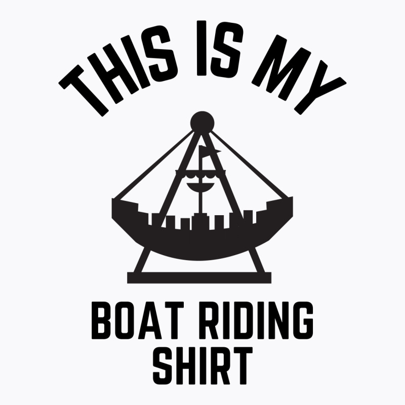 This Is My Boat Riding Shirt T-shirt | Artistshot