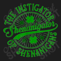 Shenanigator   Funny St Patrick's Day Shenanigans Instigator Classic T-shirt | Artistshot