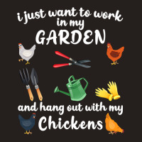 Chicken Chick I Just Want To Work In My Garden And Hang Out Chicken 28 Tank Top | Artistshot