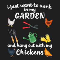 Chicken Chick I Just Want To Work In My Garden And Hang Out Chicken 28 Classic T-shirt | Artistshot