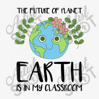 The Future Of Planet Earth Is In My Classroom Ladies Fitted T-shirt | Artistshot