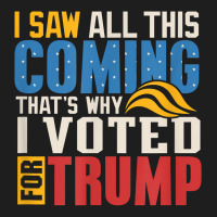 I Saw All This Coming Voted Trump Political Conservative T Shirt Classic T-shirt | Artistshot