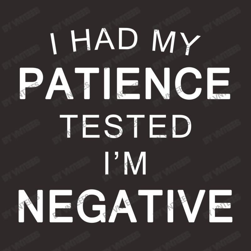 I Had My Patience Tested I'm Negative Funny Quote Racerback Tank | Artistshot