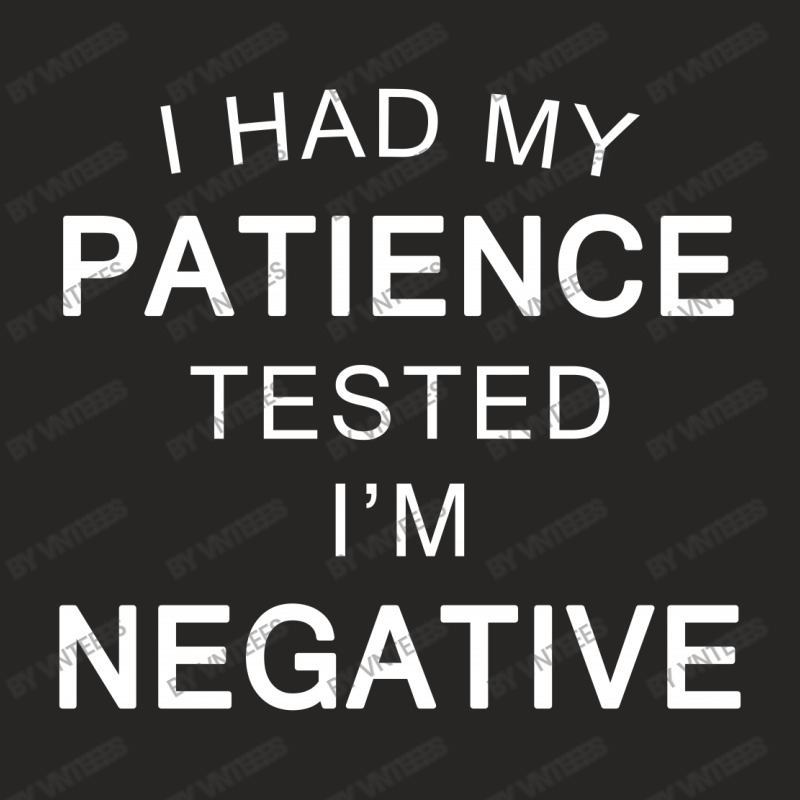 I Had My Patience Tested I'm Negative Funny Quote Ladies Fitted T-shirt | Artistshot