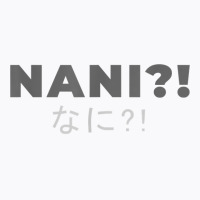 Nani! Anime Hiragana Cool Modern Japan Graphic Design Gift T Shirt T-shirt | Artistshot