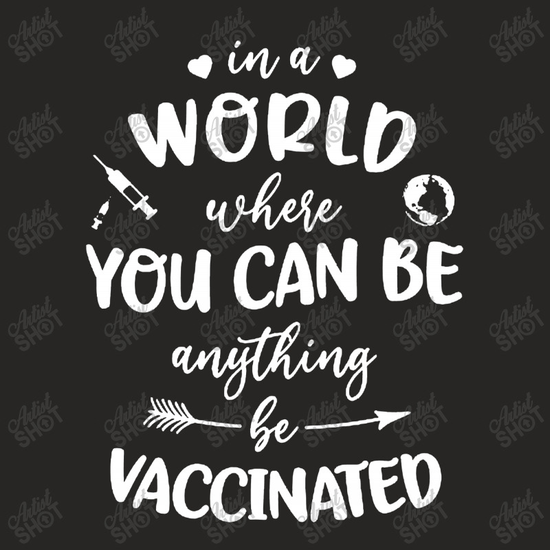 In A World Where You Can Be Anything Be Vaccinated Ladies Fitted T-Shirt by paulscott Art | Artistshot