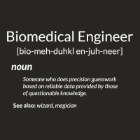 Funny Biomedical Engineering Biomedical Engineer Definition T Shirt Ladies Fitted T-shirt | Artistshot