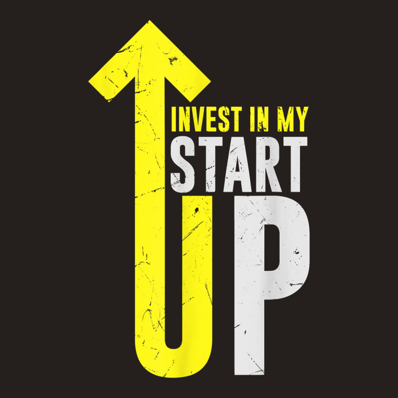 Cool Invest In My Startup Founder Founding Business Owners T Shirt Tank Top | Artistshot