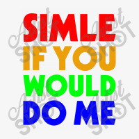 Smile If You Would Do Ladies Fitted T-shirt | Artistshot