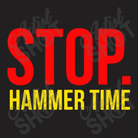 Stop Hammer Time T-shirt | Artistshot