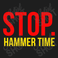 Stop Hammer Time Classic T-shirt | Artistshot