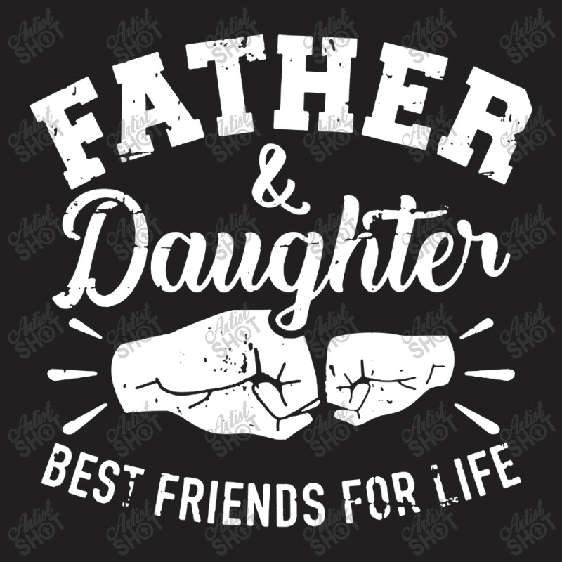 Father And Daughter Best Friends For Life T-shirt | Artistshot