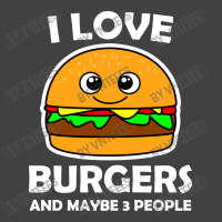 I Love Burgers And Maybe 3 People Vintage T-shirt | Artistshot