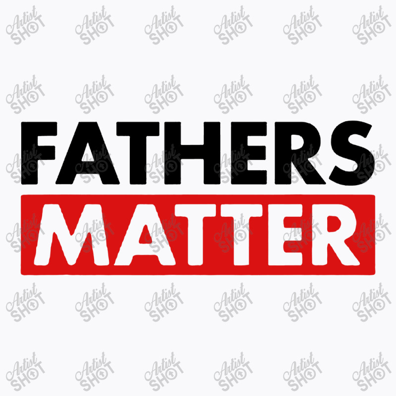 Fathers Matter T-shirt | Artistshot