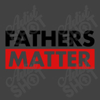 Fathers Matter Vintage T-shirt | Artistshot