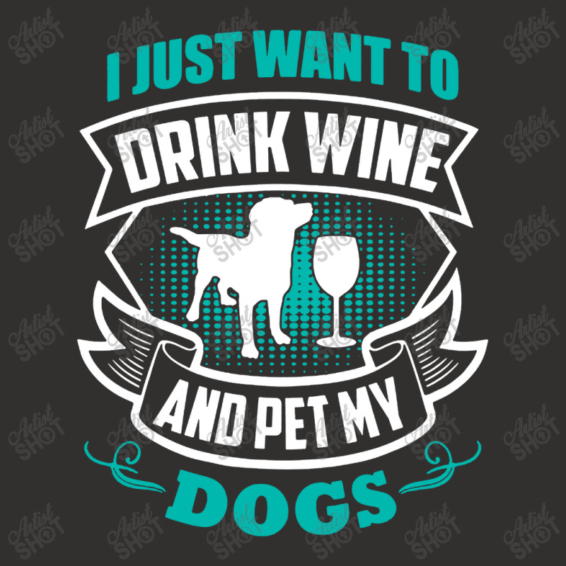 I Just Want To Drink Wine And Pet My Dogs Champion Hoodie | Artistshot