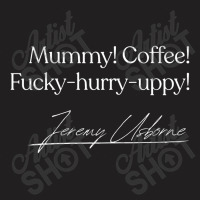 Mummy! Coffee! Fy Hurry Uppy! Classic Jeremy Usborne Quote T-shirt | Artistshot