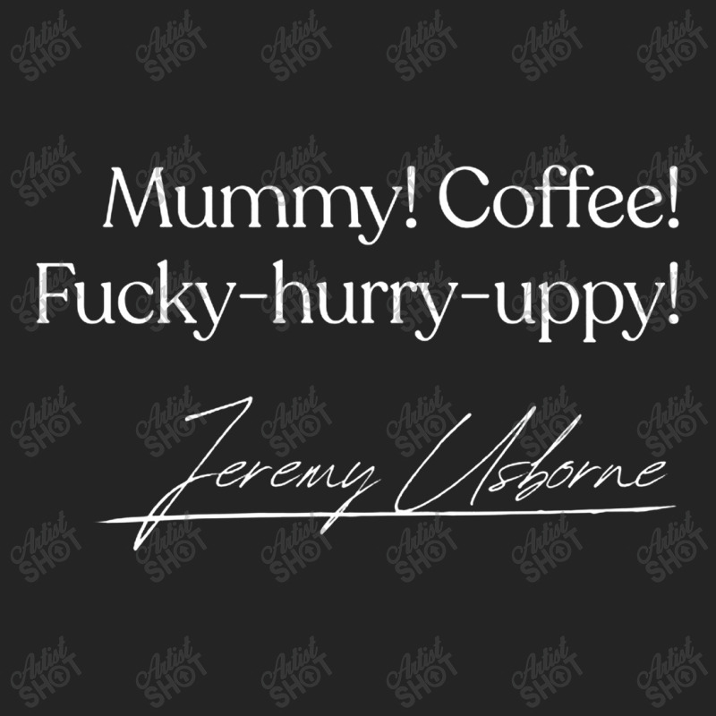 Mummy! Coffee! Fy Hurry Uppy! Classic Jeremy Usborne Quote 3/4 Sleeve Shirt | Artistshot